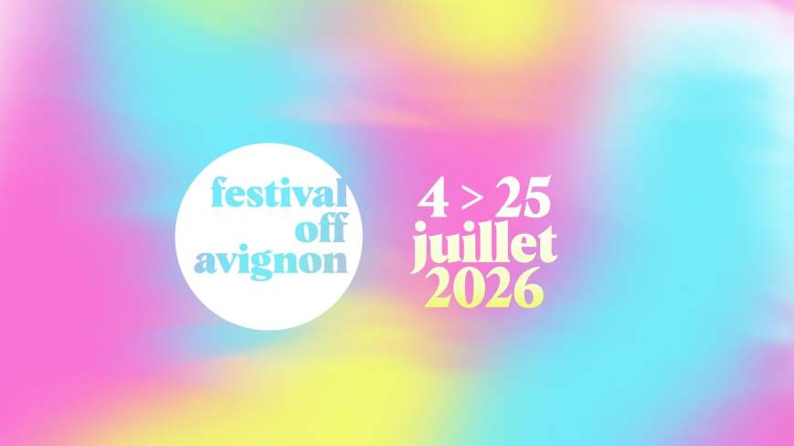 Quelques spectacles à découvrir pour cette 60 e édition du Festival Off d&rsquo;Avignon